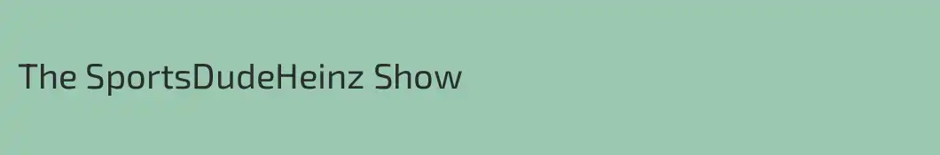 The SportsDudeHeinz Show